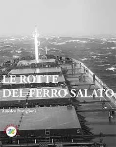 "Le rotte del ferro salato" presentazione libro di Amedeo Postiglioni