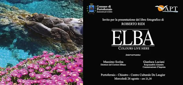 Presentazione del volume di fotografie di Roberto Ridi: "ELBA Colours live here"