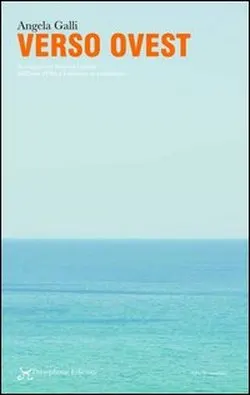 Presentazione del libro "Verso Ovest" di Angela Galli