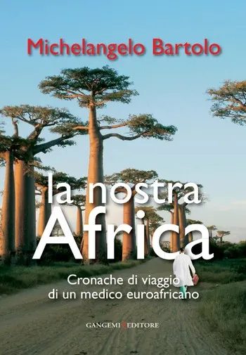 "La nostra Africa", Cronache di viaggio di un medico euroafricano, di Michelangelo Bartolo