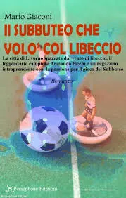 Mario Giaconi presenta: "Il subbuteo che volò col libeccio"