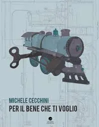 Presentazione del romanzo "Per il bene che ti voglio" di Michele Cecchini