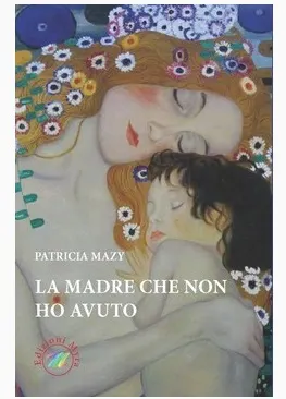 "La madre che non ho avuto"- Presentazione libro di Patricia Mazy