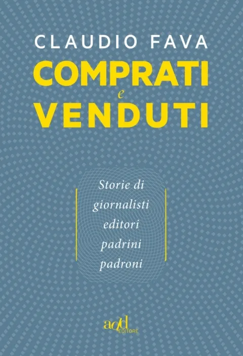 Presentazione libro "Comprati e venduti - storie di giornalisti, editori, padrini, padroni" - Claudio Fava