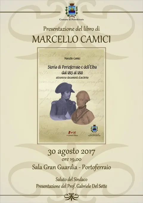 Presentazione libro "Storia di Portoferraio e dell’Elba dal 1815 al 1818 attraverso documenti d’archivio“ di Marcello Camici