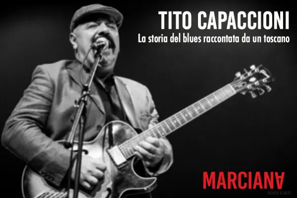 Tito Capaccioni | La storia del blues raccontata da un toscano