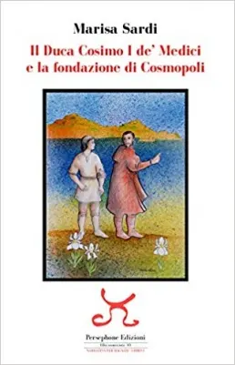 Presentazione libro "Il Duca Cosimo I de’ Medici e la fondazione di Cosmopoli"
