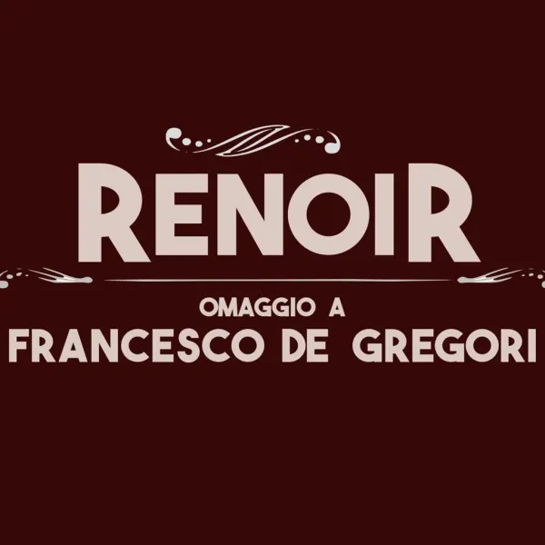 Renoir - Omaggio a Francesco de Gregori