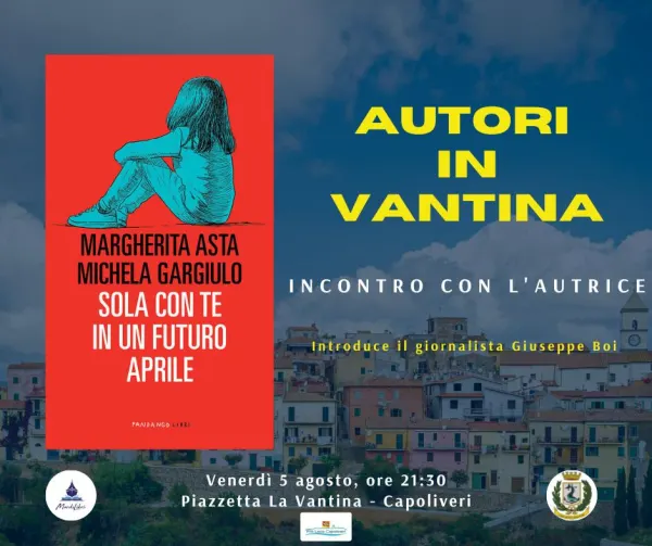AUTORI IN VANTINA - Incontro con le autrici "Margherita Asta e Michela Gargiulo - Sola con te in un futuro aprile"